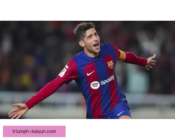 罗贝托在巴萨持续展现队长风范，值得关注的表现稳健